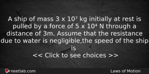 A Ship Of Mass 3 X 10 Kg Initially At Physics Question