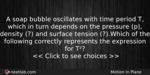 A Soap Bubble Oscillates With Time Period T Which In Physics Question