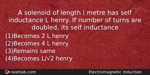 A Solenoid Of Length L Metre Has Self Inductance L Physics Question