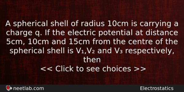 A Spherical Shell Of Radius 10cm Is Carrying A Charge Physics Question 