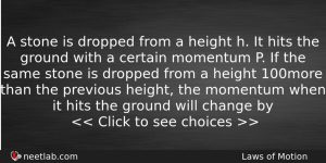 A Stone Is Dropped From A Height H It Hits Physics Question