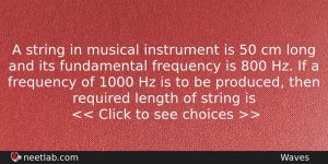 A String In Musical Instrument Is 50 Cm Long And Physics Question
