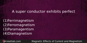 A Super Conductor Exhibits Perfect Physics Question