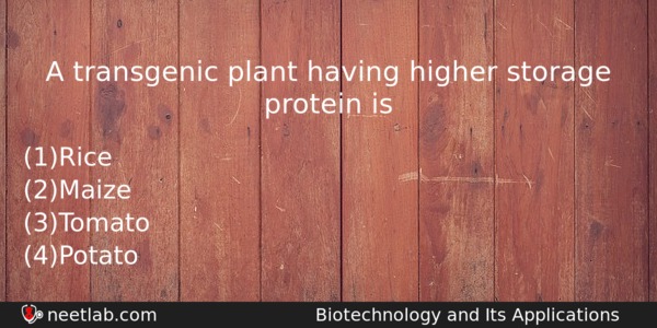 A Transgenic Plant Having Higher Storage Protein Is Biology Question 