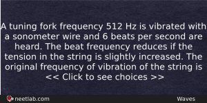 A Tuning Fork Frequency 512 Hz Is Vibrated With A Physics Question