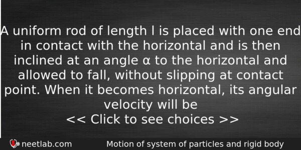 A Uniform Rod Of Length L Is Placed With One Physics Question 