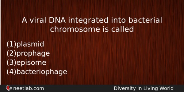 A Viral Dna Integrated Into Bacterial Chromosome Is Called Biology Question 