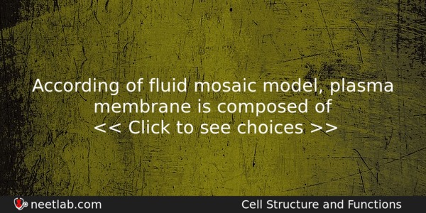 According Of Fluid Mosaic Model Plasma Membrane Is Composed Of Biology Question 