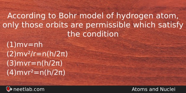 According To Bohr Model Of Hydrogen Atom Only Those Orbits Physics Question 