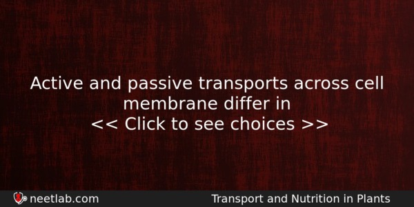 Active And Passive Transports Across Cell Membrane Differ In Biology Question 