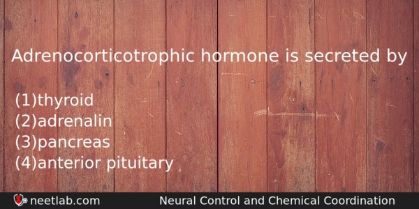 Adrenocorticotrophic Hormone Is Secreted By Biology Question 
