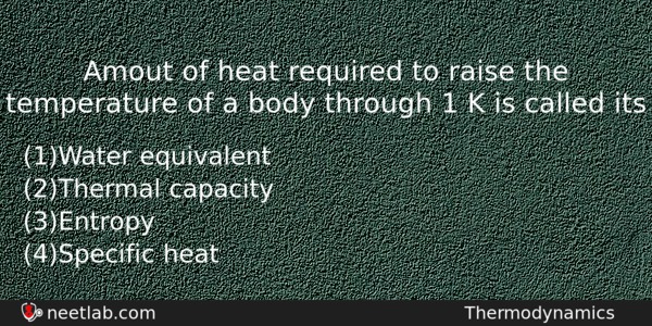 Amout Of Heat Required To Raise The Temperature Of A Physics Question 