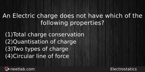 An Electric Charge Does Not Have Which Of The Following Physics Question 