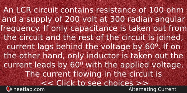 An Lcr Circuit Contains Resistance Of 100 Ohm And A Physics Question 