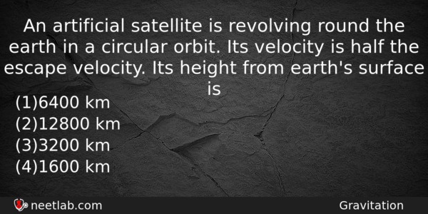 An Artificial Satellite Is Revolving Round The Earth In A Physics Question 