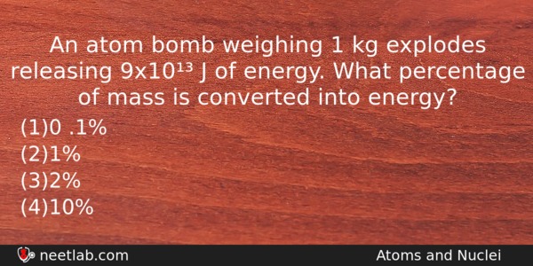 An Atom Bomb Weighing 1 Kg Explodes Releasing 9x10 J Physics Question 
