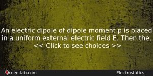 An Electric Dipole Of Dipole Moment P Is Placed In Physics Question