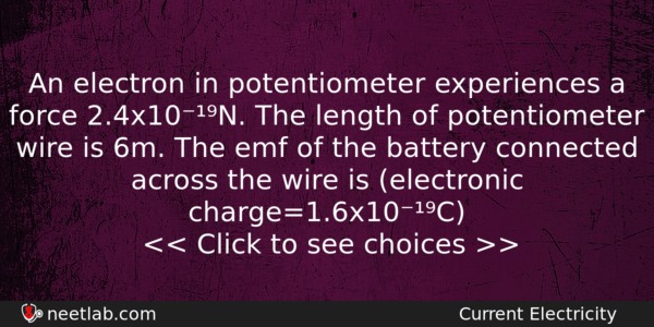 An Electron In Potentiometer Experiences A Force 24x10n The Length Physics Question 