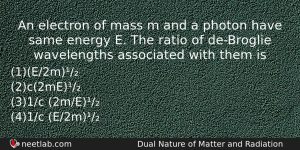 An Electron Of Mass M And A Photon Have Same Physics Question