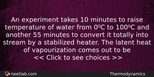 An Experiment Takes 10 Minutes To Raise Temperature Of Water Physics Question