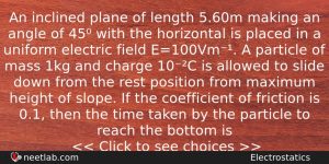 An Inclined Plane Of Length 560m Making An Angle Of Physics Question