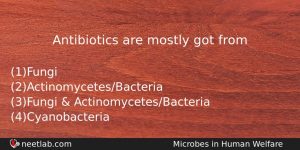 Antibiotics Are Mostly Got From Biology Question