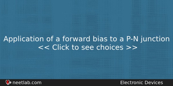 Application Of A Forward Bias To A Pn Junction Physics Question 