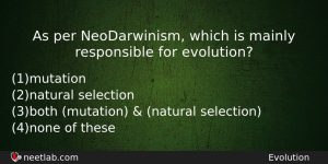 As Per Neodarwinism Which Is Mainly Responsible For Evolution Biology Question