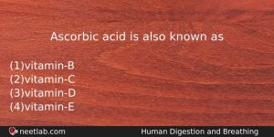Ascorbic Acid Is Also Known As Biology Question