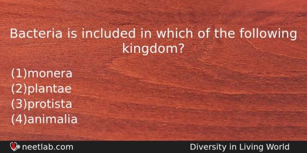 Bacteria Is Included In Which Of The Following Kingdom Biology Question 