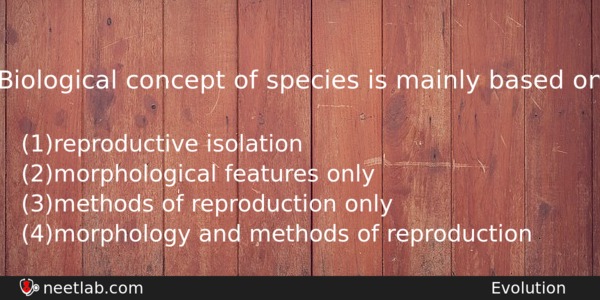 Biological Concept Of Species Is Mainly Based On Biology Question 