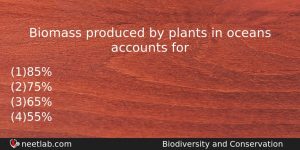 Biomass Produced By Plants In Oceans Accounts For Biology Question