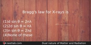 Braggs Law For Xrays Is Physics Question