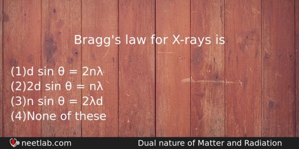 Braggs Law For Xrays Is Physics Question 