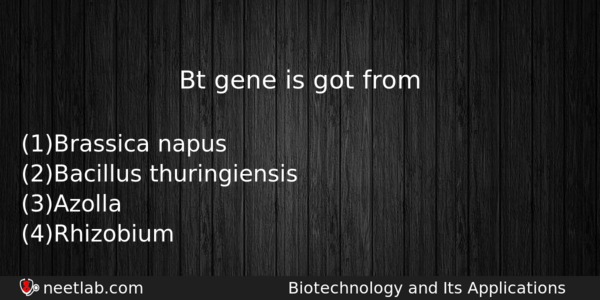 Bt Gene Is Got From Biology Question 