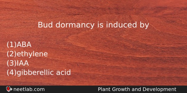 Bud Dormancy Is Induced By Biology Question 