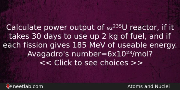 Calculate Power Output Of U Reactor If It Takes 30 Physics Question 