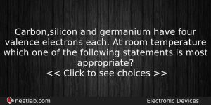 Carbonsilicon And Germanium Have Four Valence Electrons Each At Room Physics Question