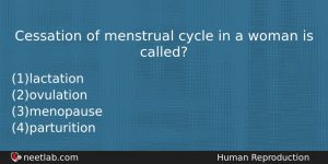Cessation Of Menstrual Cycle In A Woman Is Called Biology Question