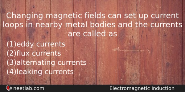 Changing Magnetic Fields Can Set Up Current Loops In Nearby Physics Question 