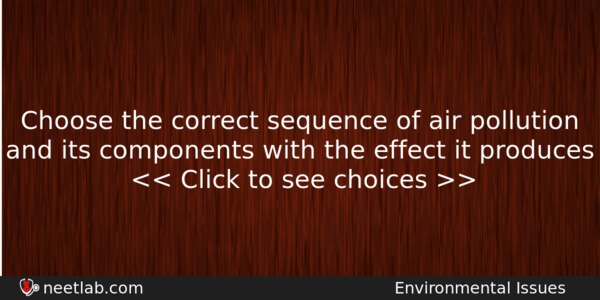 Choose The Correct Sequence Of Air Pollution And Its Components Biology Question 