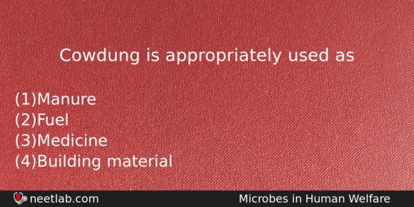 Cowdung Is Appropriately Used As Biology Question 