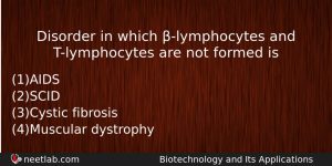 Disorder In Which Lymphocytes And Tlymphocytes Are Not Formed Is Biology Question