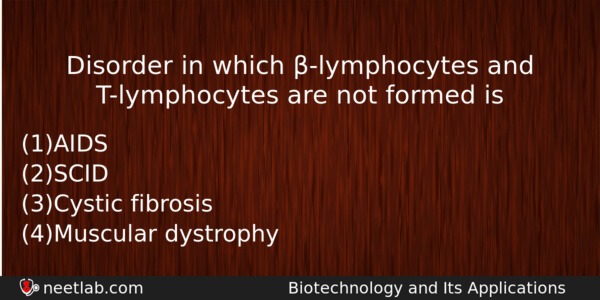 Disorder In Which Lymphocytes And Tlymphocytes Are Not Formed Is Biology Question 