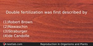 Double Fertilization Was First Described By Biology Question