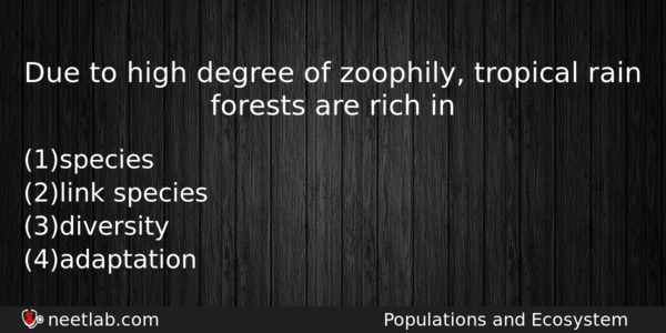 Due To High Degree Of Zoophily Tropical Rain Forests Are Biology Question 