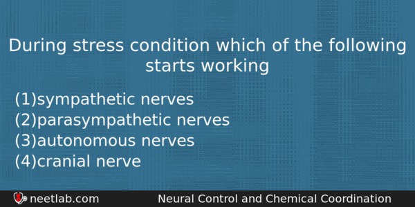 During Stress Condition Which Of The Following Starts Working Biology Question 