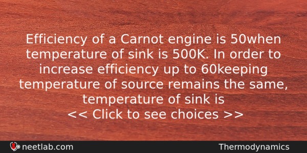 Efficiency Of A Carnot Engine Is 50 When Temperature Of Physics Question 