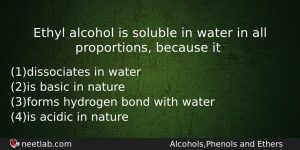 Ethyl Alcohol Is Soluble In Water In All Proportions Because Chemistry Question