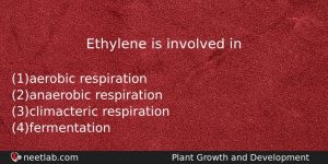 Ethylene Is Involved In Biology Question